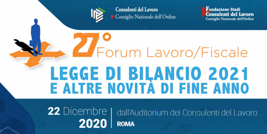 27° Forum Lavoro/Fiscale: Legge di bilancio 2021 e altre novità di fine anno