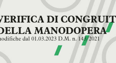 Verifica di congruità della manodopera: modifiche dal 01.03.2023 D.M. n. 143/2021