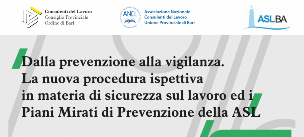 Dalla prevenzione alla vigilanza. La nuova procedura ispettiva in materia di sicurezza sul lavoro ed i Piani Mirati di Prevenzione della ASL